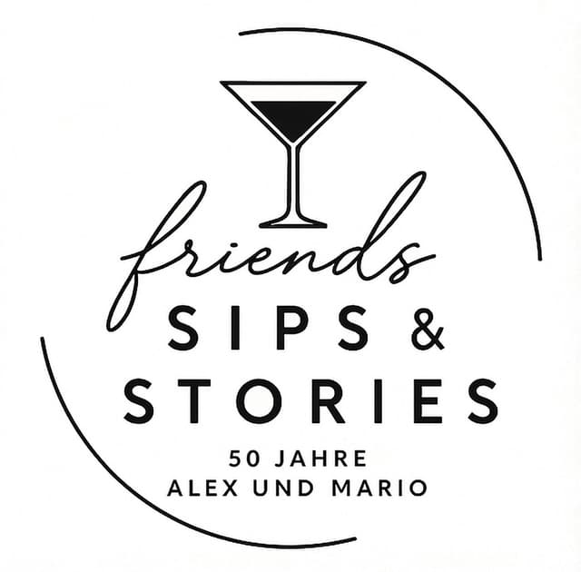 Friends, Sips & Stories - 50 Jahre Alex und Mario